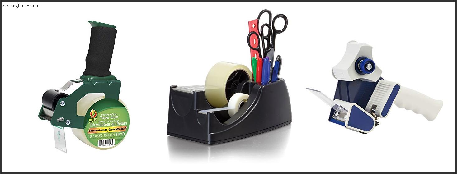 Top 10 Best Packing Tape Dispenser 2022 – Review & Guide