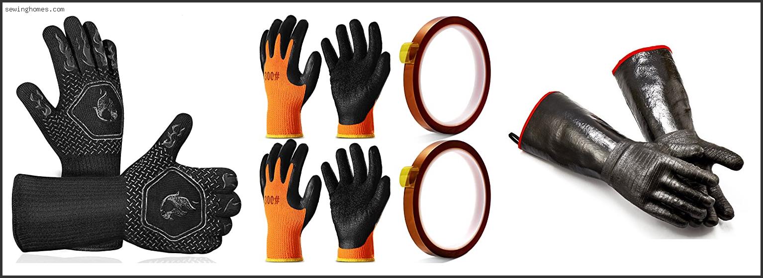 Top 10 Best Heat Resistant Gloves 2022 – Review & Guide