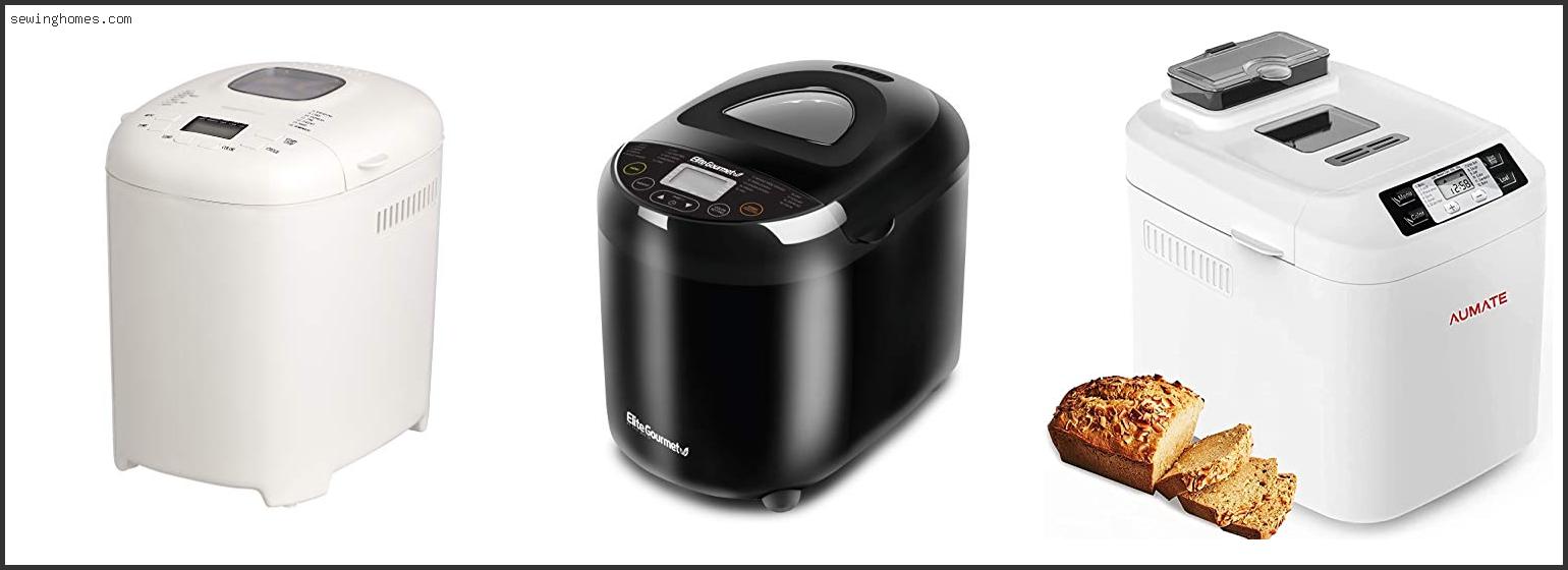 Top 10 Best Small Bread Machine 2022 – Review & Guide