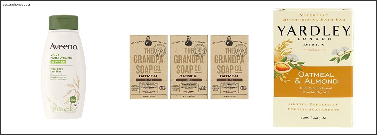 Top 10 Best Oatmeal Soap 2023 – Review & Guide