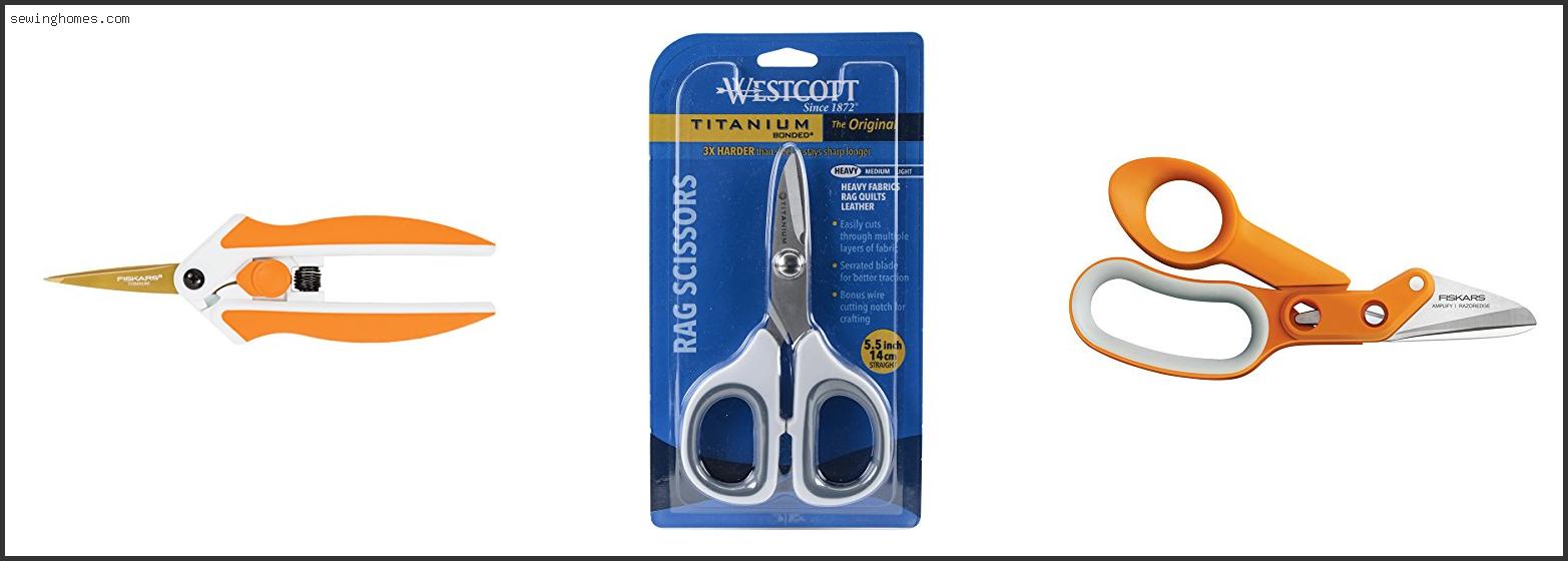 Top 10 Best Scissors For Rag Quilts 2022 – Review & Guide