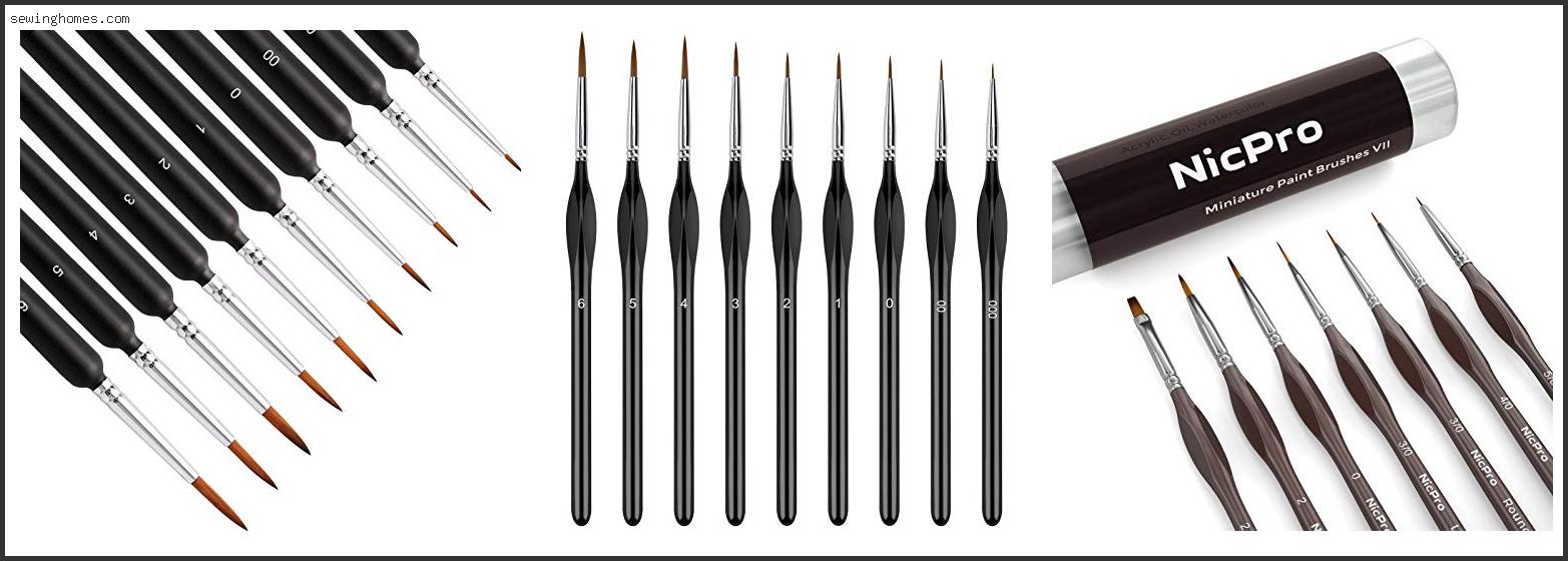 Top 10 Best Cheap Miniature Paint Brushes 2022 – Review & Guide